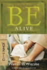 Image for Be Alive - John 1- 12 : Get to Know the Living Savior