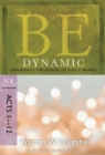 Image for Be Dynamic ( Acts 1- 12 ) : Experience the Power of God&#39;s People