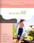 Image for He is My All - Design4living : Living in the Truth of God&#39;s Love for Me