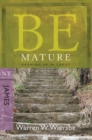 Image for Be Mature - James : Growing Up in Christ
