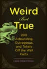 Image for Weird but true, 200 astounding, outrageous, and totally off the wall facts