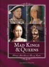 Image for MAD KINGS &amp; QUEENS: History&#39;s Most Famous Raving Royals