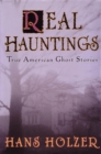 Image for Real hauntings: America&#39;s true ghost stories