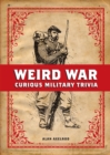 Image for Weird war: curious military trivia