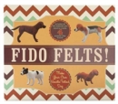 Image for Fido Felts : Make Your Own Needle-Felted Dog