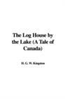 Image for The Log House by the Lake (a Tale of Canada)