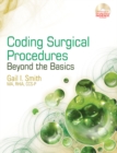 Image for Coding Surgical Procedures : Beyond the Basics