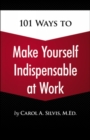 Image for 101 ways to make yourself indispensable at work