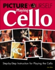 Image for Picture yourself playing cello  : step-by-step instruction for playing the cello