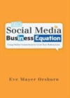 Image for The social media business equation: using online connections to grow your bottom line