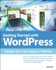 Image for Getting started with WordPress  : design your own blog or website