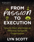 Image for From Passion to Execution: How to Start and Grow an Effective Nonprofit Organization