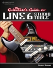 Image for The Guitarist&#39;s Guide to Line 6 Studio Tools