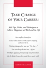 Image for Take charge of your career!  : 365 tips, tricks, and techniques to achieve happiness at work and in life