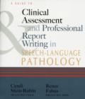 Image for A guide to clinical assessment and professional report writing in speech-language pathology
