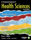 Image for An integrated approach to health sciences  : anatomy and physiology, math, chemistry and medical microbiology