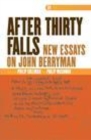 Image for &quot;After thirty falls&quot;: new essays on John Berryman