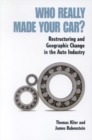 Image for Who really made your car?: restructuring and geographic change in the auto industry