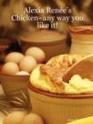 Image for Alexia Renee&#39;s - Chicken- Any Way You Like It!