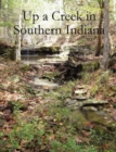 Image for Up a Creek in Southern Indiana