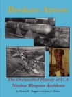 Image for Broken Arrow - the Declassified History of U.S. Nuclear Weapons Accidents