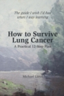 Image for How to Survive Lung Cancer - A Practical 12-Step Plan
