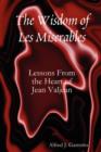 Image for The Wisdom of Les Miserables: Lessons From the Heart of Jean Valjean