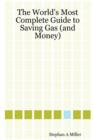 Image for The World&#39;s Most Complete Guide to Saving Gas (and Money)