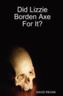 Image for Did Lizzie Borden Axe For It?