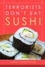 Image for Terrorists Don&#39;t Eat Sushi