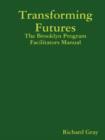 Image for Transforming Futures: the Brooklyn Program Facilitators Manual