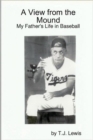 Image for A View from the Mound; My Father&#39;s Life in Baseball