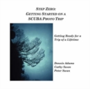 Image for Step Zero : Getting Started on a SCUBA Photo Trip