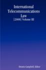 Image for INTERNATIONAL TELECOMMUNICATIONS LAW [2008] Volume III