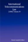 Image for INTERNATIONAL TELECOMMUNICATIONS LAW [2008] Volume IV
