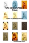 Image for Chocolate Chips and Soup Poetry for a Vanity Printing
