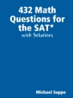Image for 432 Math Questions for the SAT with Solutions