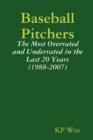 Image for Baseball Pitchers: The Most Overrated and Underrated in the Last 20 Years (1988-2007)