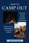Image for How to Camp Out: Practical Advice for the Outdoor Adventurer Based on the Experience of a Civil War Soldier