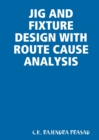 Image for JIG AND FIXTURE DESIGN WITH ROUTE CAUSE ANALYSIS