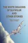 Image for The White Dragons of Suvwilur and Other Stories