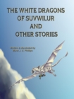 Image for White Dragons of Suvwilur and Other Stories