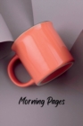 Image for Morning Pages : Start Your Day Refreshed and With A Plan