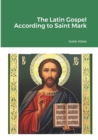 Image for The Latin Gospel According to Saint Mark