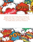 Image for Create Your Own Comic Story : Features 50 Blank Comic Pages, 2-9 Panel Layouts, Write and Draw Your Own Comics, Large 8.5 x 11in. For Adults, Kids, and Teens (Volume:2)