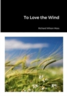 Image for To Love the Wind
