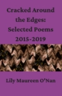 Image for Cracked Around the Edges: Selected Poems 2015-2019