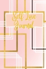 Image for Self Love Journal : Journal Your Way to Self Healing with Positive Affirmations