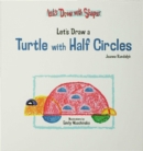 Image for Let&#39;s Draw a Turtle with Half Circles