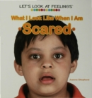 Image for What I Look Like When I Am Scared